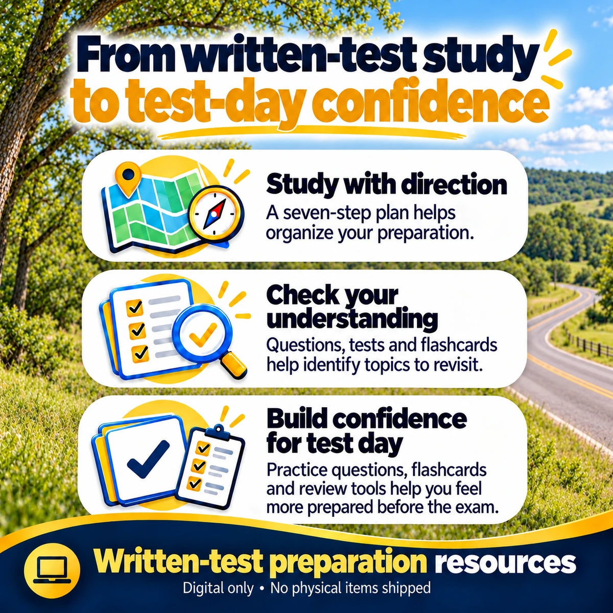 Written-test study benefits: a seven-step preparation plan, questions, tests and flashcards to check understanding and build test-day confidence.